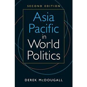 Asia Pacific in World Politics. 2 New edition, Paperback - Derek McDougall imagine