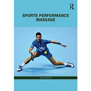 Sports Performance Massage, Paperback - Steve Bedford imagine