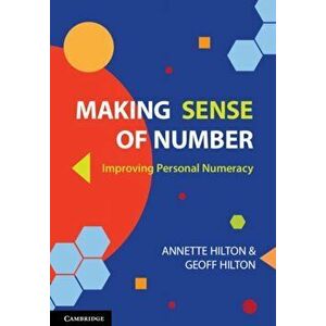 Making Sense of Number. Improving Personal Numeracy, New ed, Paperback - Geoff (University of Queensland) Hilton imagine