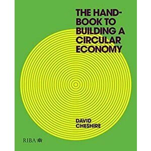 The Handbook to Building a Circular Economy. 2 ed, Paperback - Mr David Cheshire imagine