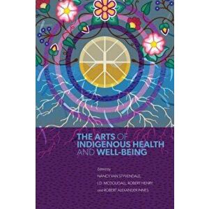 The Arts of Indigenous Health and Well-Being, Paperback - *** imagine