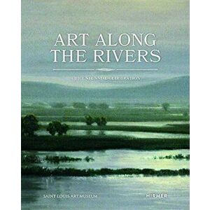 Art Along the Rivers. A Bicentennial Celebration, Paperback - Beth Rubin imagine