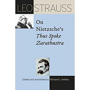 Leo Strauss on Nietzsche's "Thus Spoke Zarathustra", Paperback - Leo Strauss imagine