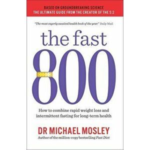 The Fast 800 : How to combine rapid weight loss and intermittent fasting for long-term health - Michael Mosley imagine