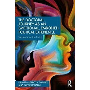 The Doctoral Journey as an Emotional, Embodied, Political Experience. Stories from the Field, Paperback - *** imagine