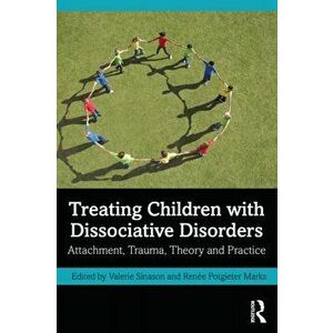 Treating Children with Dissociative Disorders. Attachment, Trauma, Theory and Practice, Paperback - *** imagine