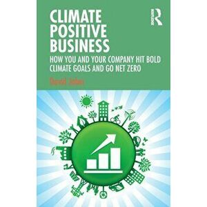 Climate Positive Business. How You and Your Company Hit Bold Climate Goals and Go Net Zero, Paperback - David Jaber imagine