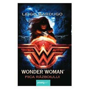 Wonder Woman. Fiica razboiului - Leigh Bardugo imagine