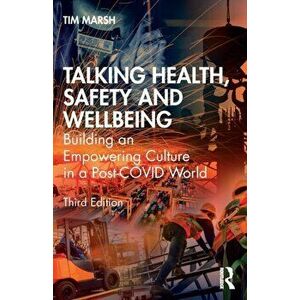 Talking Health, Safety and Wellbeing. Building an Empowering Culture in a Post-COVID World, 3 New edition, Paperback - Tim Marsh imagine