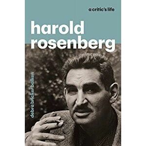 Harold Rosenberg. A Critic's Life, Hardback - Debra Bricker Balken imagine