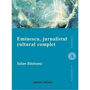 Eminescu, jurnalistul cultural complet - Iulian Bitoleanu imagine