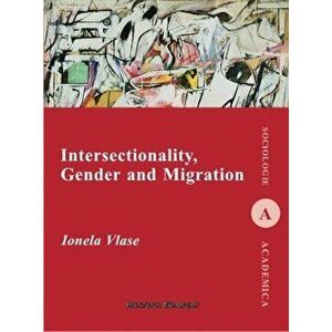 Intersectionality, Gender and Migration - Ionela Vlase imagine