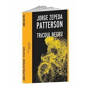 Tricoul negru - Jorge Zepeda Patterson imagine