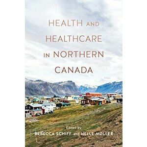 Health and Health Care in Northern Canada, Paperback - *** imagine