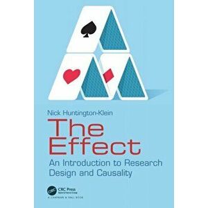 The Effect. An Introduction to Research Design and Causality, Paperback - Nick Huntington-Klein imagine