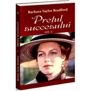 Pretul succesului vol 2 - Barbara Taylor Bradford imagine