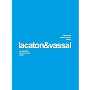 Lacaton & Vassal. Free Space, Transformation, Habiter, Paperback - Enrique Walker imagine