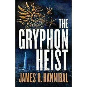 The Gryphon Heist, Paperback - James R. Hannibal imagine
