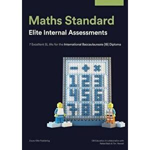Maths Standard: Elite Internal Assessments: 7 Excellent SL IAs for the International Baccalaureate [IB] Diploma, Paperback - Rafael Bailo imagine