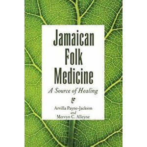 Jamaican Folk Medicine: A Source of Healing, Paperback - Arvilla Payne-Jackson imagine