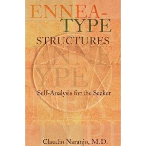 Ennea-Type Structures: Self-Analysis for the Seeker, Paperback - Claudio MD Naranjo imagine