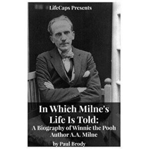 In Which Milne's Life Is Told: A Biography of Winnie the Pooh Author A.A. Milne - Brody Paul imagine