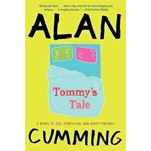 Tommy's Tale: A Novel of Sex, Confusion, and Happy Endings, Paperback - Alan Cumming imagine