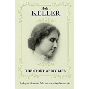The Story of My Life: Autobiography, Paperback - Helen Keller imagine