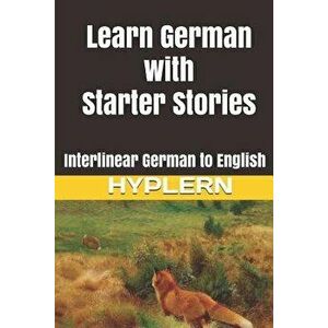 Learn German with Starter Stories: Interlinear German to English, Paperback - Bermuda Word Hyplern imagine