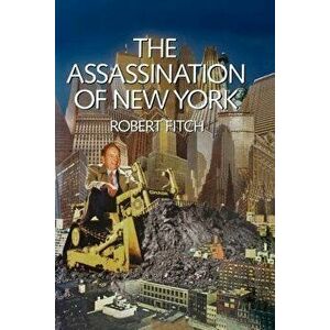 The Assassination of New York - Robert Fitch imagine