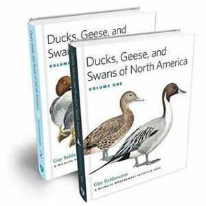 Ducks, Geese, and Swans of North America, Hardcover - Guy Baldassarre imagine
