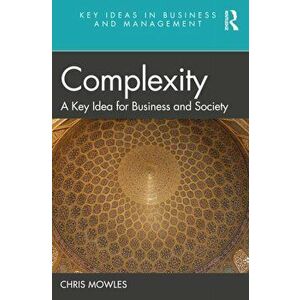Complexity. A Key Idea for Business and Society, Paperback - Chris Mowles imagine