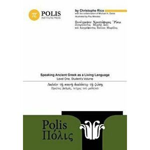 Polis: Speaking Ancient Greek as a Living Language, Level One, Student's Volume, Paperback - Michael Daise imagine