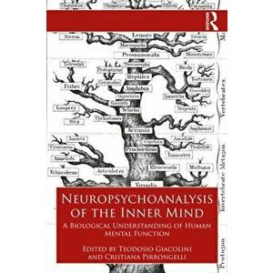 Neuropsychoanalysis of the Inner Mind. A Biological Understanding of Human Mental Function, Paperback - *** imagine