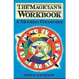 Magician's Workbook: A Modern Grimoire, Paperback - Steve Savedow imagine