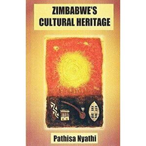 Zimbabwe's Cultural Heritage, Paperback - Pathisa Nyathi imagine
