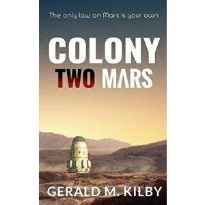 Colony Two Mars, Paperback - Gerald M. Kilby imagine