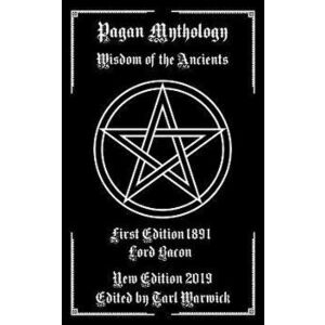 Pagan Mythology: Wisdom of the Ancients, Paperback - Tarl Warwick imagine