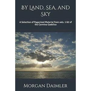 By Land, Sea, and Sky, Paperback - Morgan Daimler imagine