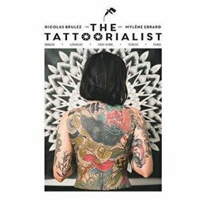 The Tattoorialist: Berlin, London, New York, Tokyo, Paris, Hardcover - Nicolas Brulez imagine