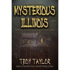 Mysterious Illinois, Paperback - Troy Taylor imagine