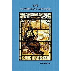 The Compleat Angler, Hardcover - Izaak Walton imagine