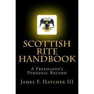 Scottish Rite Handbook - James F. Hatcher III imagine