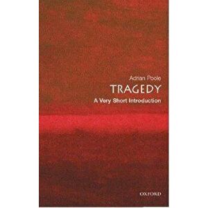 Tragedy: A Very Short Introduction, Paperback - Adrian Poole imagine