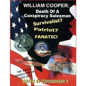 William Cooper: Death of a Conspiracy Salesman, Paperback - Commander X imagine