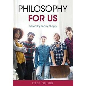 Philosophy for Us, Paperback - Lenny Clapp imagine