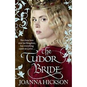 The Tudor Bride, Paperback - Joanna Hickson imagine