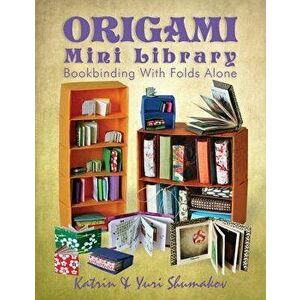 Origami Mini Library: Bookbinding with Folds Alone, Paperback - Yuri Shumakov imagine