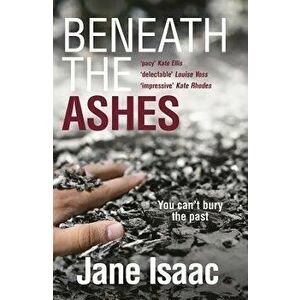 Di Will Jackman 2: Beneath the Ashes. Shocking. Page-Turning. Crime Thriller with Di Will Jackman, Paperback - Jane Isaac imagine