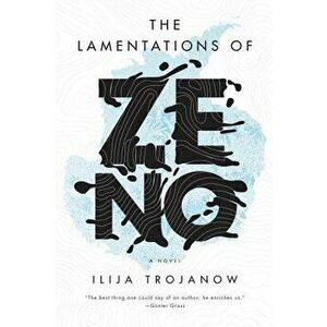 The Lamentations of Zeno, Hardcover - Ilija Trojanow imagine